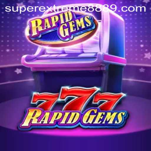 Unveiling RapidGems777: The Thrilling New Game with SUPEREXTREME888 Feature